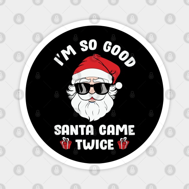 I'm so Good Santa Came Twice on Christmas Magnet by MZeeDesigns